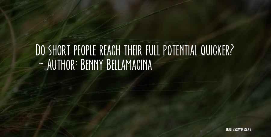 Benny Bellamacina Quotes: Do Short People Reach Their Full Potential Quicker?