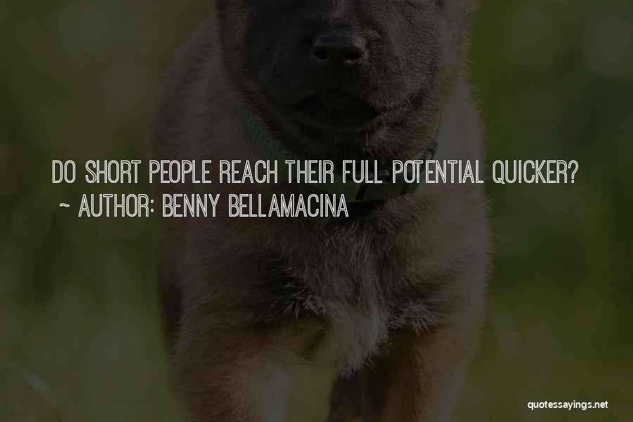 Benny Bellamacina Quotes: Do Short People Reach Their Full Potential Quicker?