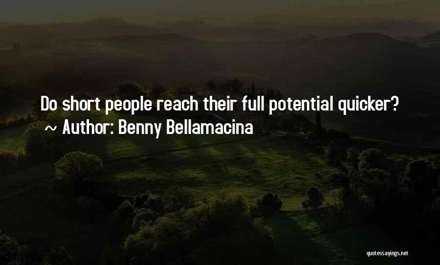 Benny Bellamacina Quotes: Do Short People Reach Their Full Potential Quicker?