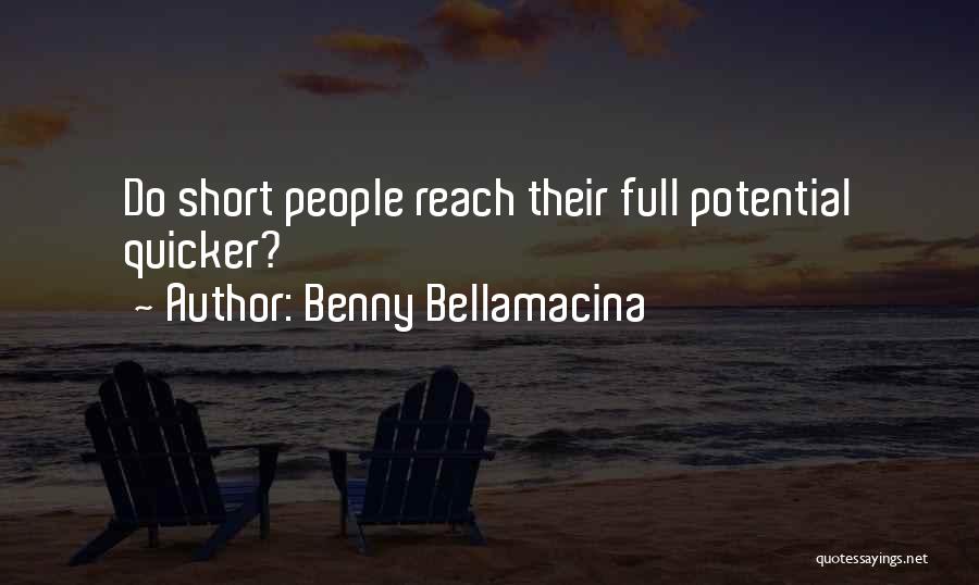 Benny Bellamacina Quotes: Do Short People Reach Their Full Potential Quicker?