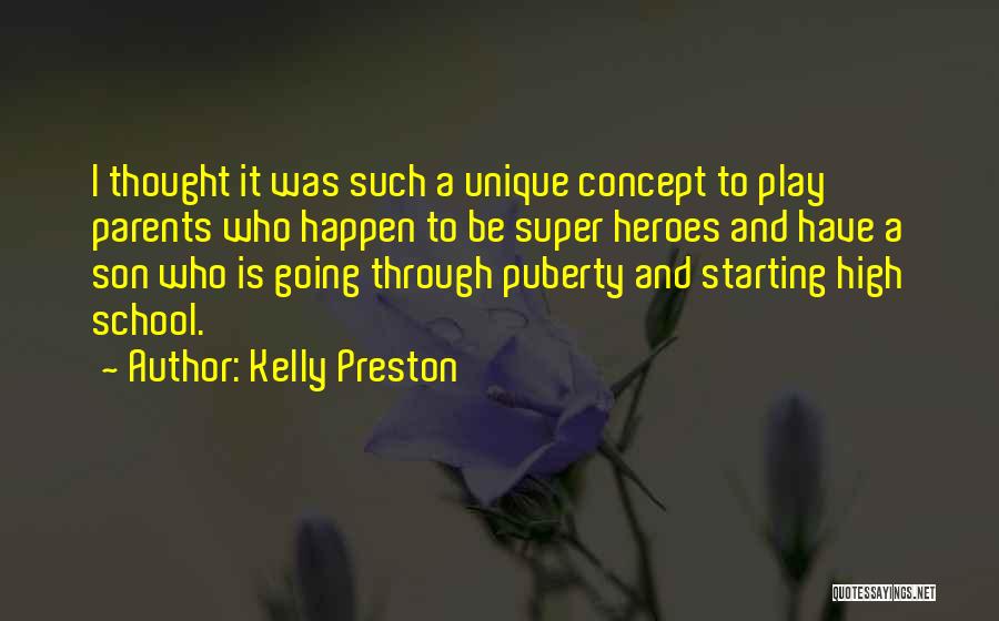 Kelly Preston Quotes: I Thought It Was Such A Unique Concept To Play Parents Who Happen To Be Super Heroes And Have A