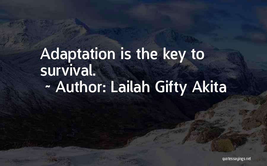 Lailah Gifty Akita Quotes: Adaptation Is The Key To Survival.