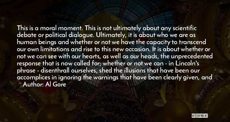 Al Gore Quotes: This Is A Moral Moment. This Is Not Ultimately About Any Scientific Debate Or Political Dialogue. Ultimately, It Is About