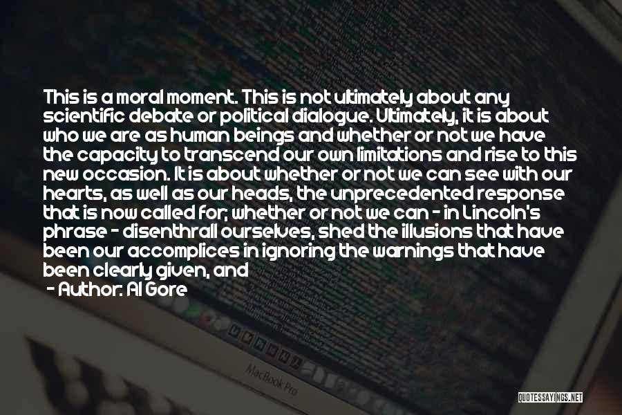Al Gore Quotes: This Is A Moral Moment. This Is Not Ultimately About Any Scientific Debate Or Political Dialogue. Ultimately, It Is About