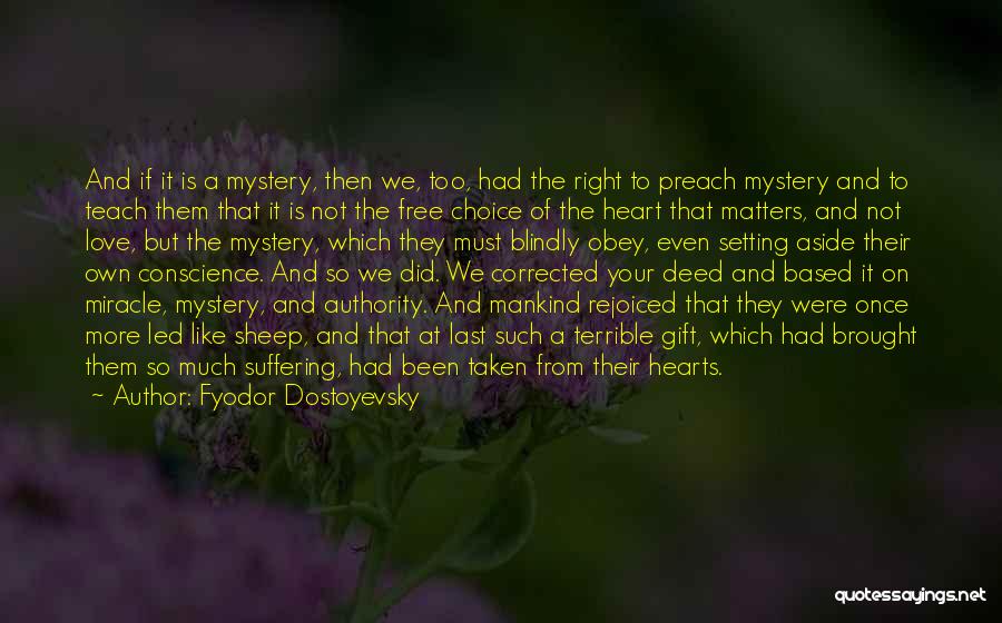 Fyodor Dostoyevsky Quotes: And If It Is A Mystery, Then We, Too, Had The Right To Preach Mystery And To Teach Them That