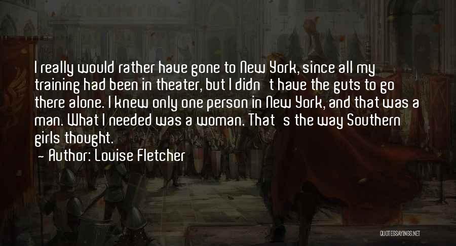 Louise Fletcher Quotes: I Really Would Rather Have Gone To New York, Since All My Training Had Been In Theater, But I Didn't