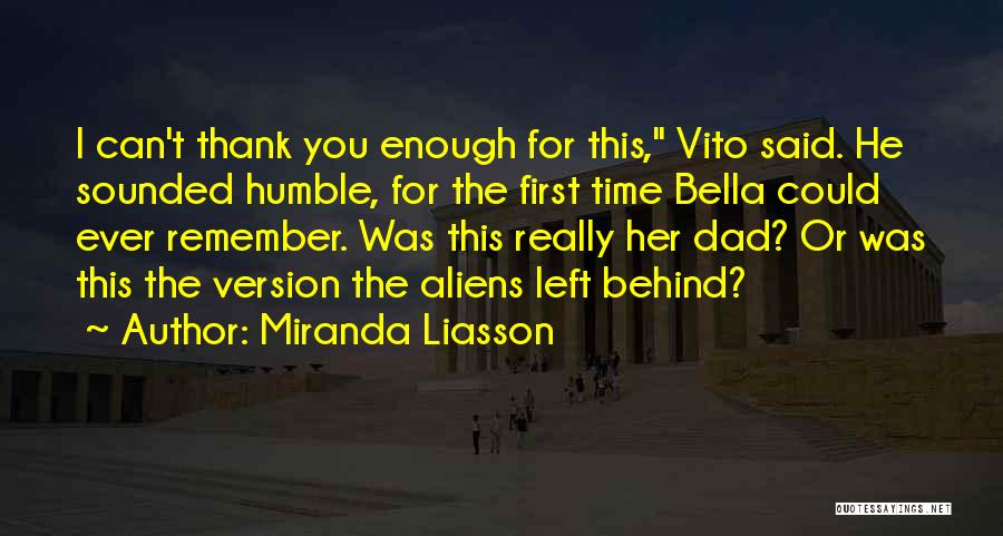 Miranda Liasson Quotes: I Can't Thank You Enough For This, Vito Said. He Sounded Humble, For The First Time Bella Could Ever Remember.