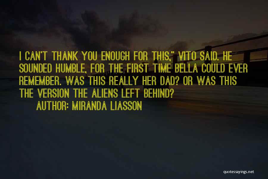 Miranda Liasson Quotes: I Can't Thank You Enough For This, Vito Said. He Sounded Humble, For The First Time Bella Could Ever Remember.