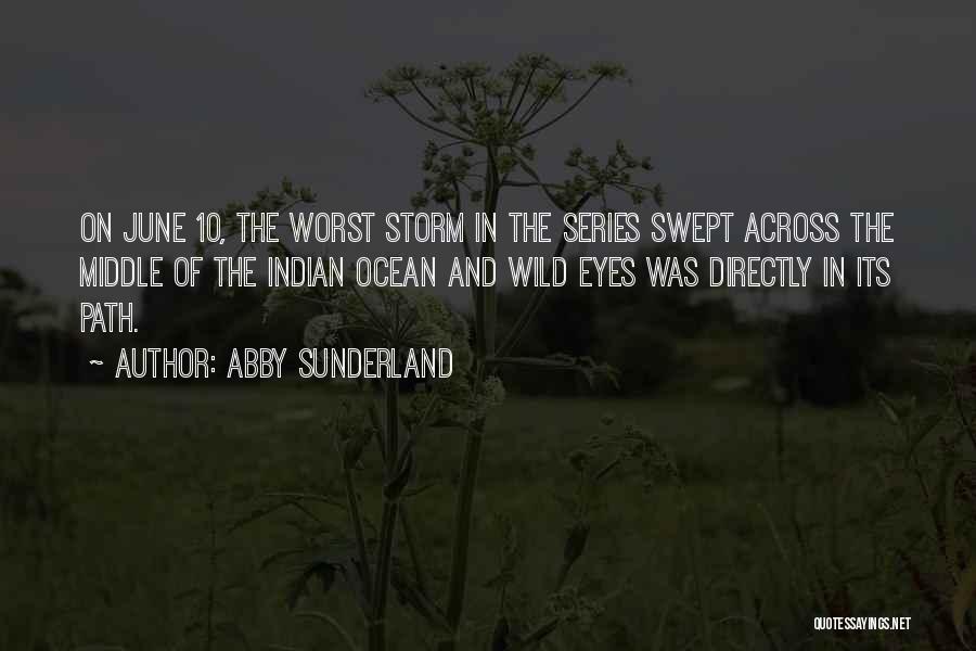 Abby Sunderland Quotes: On June 10, The Worst Storm In The Series Swept Across The Middle Of The Indian Ocean And Wild Eyes