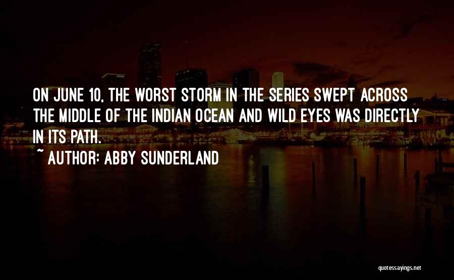 Abby Sunderland Quotes: On June 10, The Worst Storm In The Series Swept Across The Middle Of The Indian Ocean And Wild Eyes