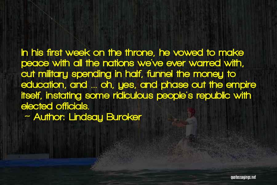 Lindsay Buroker Quotes: In His First Week On The Throne, He Vowed To Make Peace With All The Nations We've Ever Warred With,