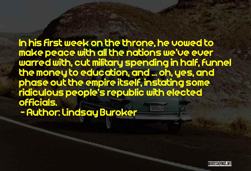 Lindsay Buroker Quotes: In His First Week On The Throne, He Vowed To Make Peace With All The Nations We've Ever Warred With,