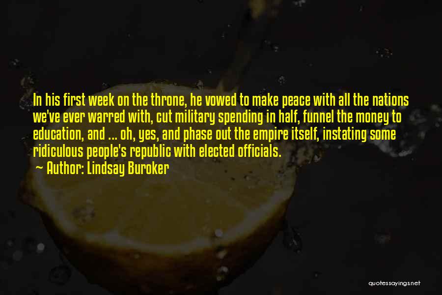 Lindsay Buroker Quotes: In His First Week On The Throne, He Vowed To Make Peace With All The Nations We've Ever Warred With,