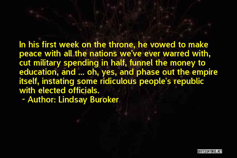 Lindsay Buroker Quotes: In His First Week On The Throne, He Vowed To Make Peace With All The Nations We've Ever Warred With,