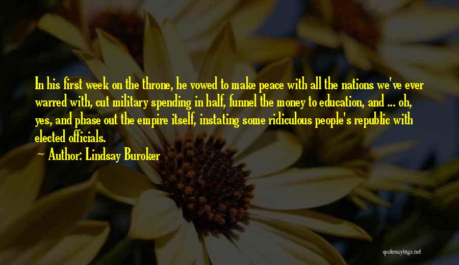 Lindsay Buroker Quotes: In His First Week On The Throne, He Vowed To Make Peace With All The Nations We've Ever Warred With,