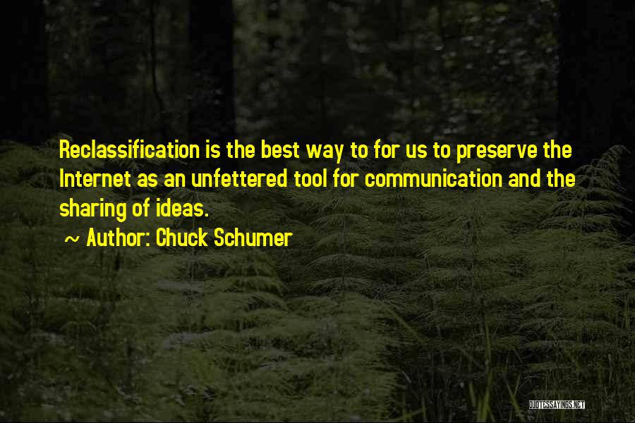 Chuck Schumer Quotes: Reclassification Is The Best Way To For Us To Preserve The Internet As An Unfettered Tool For Communication And The