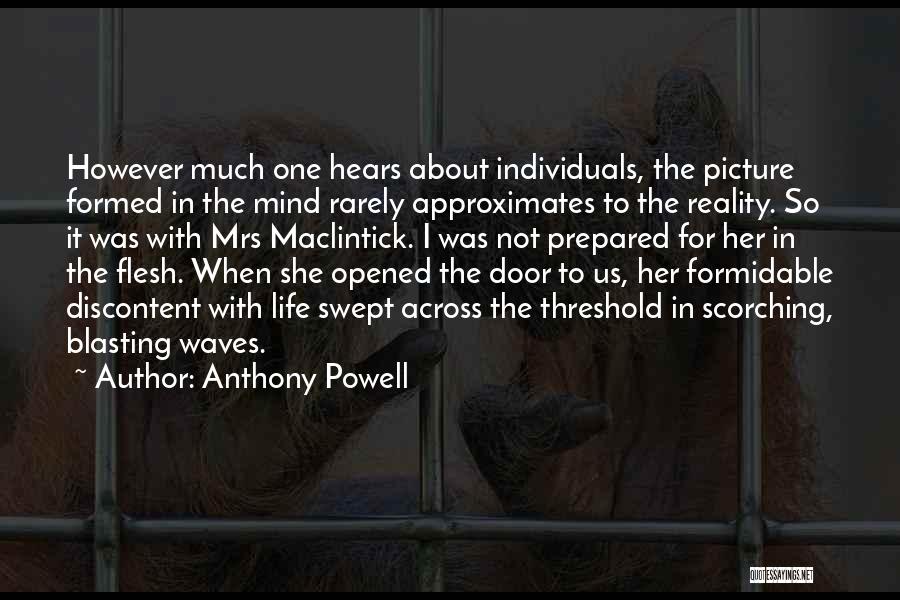 Anthony Powell Quotes: However Much One Hears About Individuals, The Picture Formed In The Mind Rarely Approximates To The Reality. So It Was
