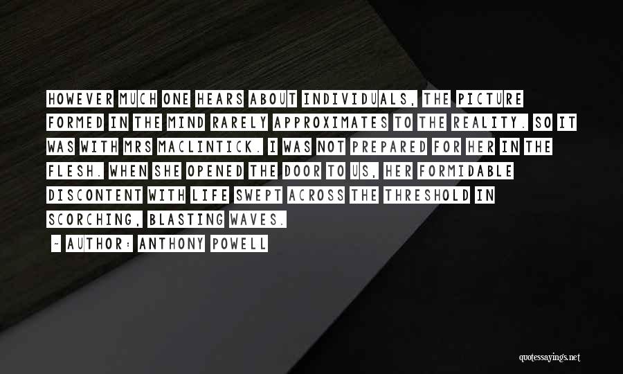 Anthony Powell Quotes: However Much One Hears About Individuals, The Picture Formed In The Mind Rarely Approximates To The Reality. So It Was