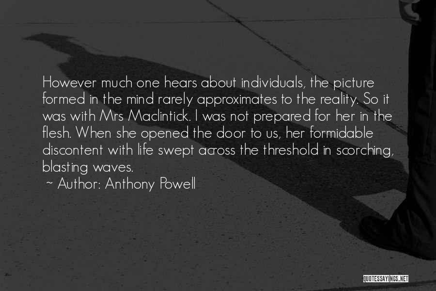 Anthony Powell Quotes: However Much One Hears About Individuals, The Picture Formed In The Mind Rarely Approximates To The Reality. So It Was