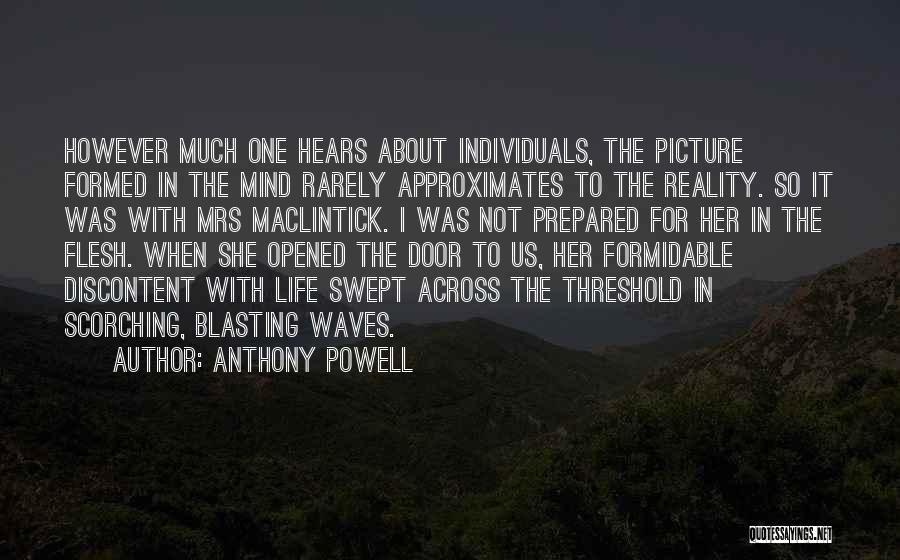 Anthony Powell Quotes: However Much One Hears About Individuals, The Picture Formed In The Mind Rarely Approximates To The Reality. So It Was