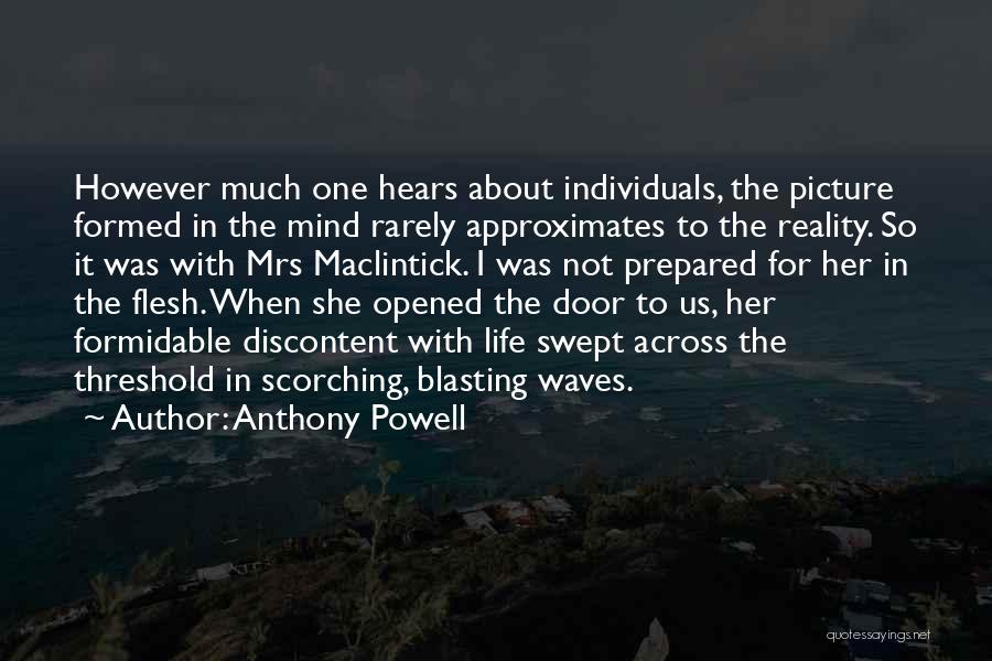 Anthony Powell Quotes: However Much One Hears About Individuals, The Picture Formed In The Mind Rarely Approximates To The Reality. So It Was