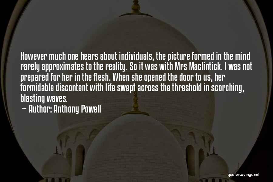 Anthony Powell Quotes: However Much One Hears About Individuals, The Picture Formed In The Mind Rarely Approximates To The Reality. So It Was