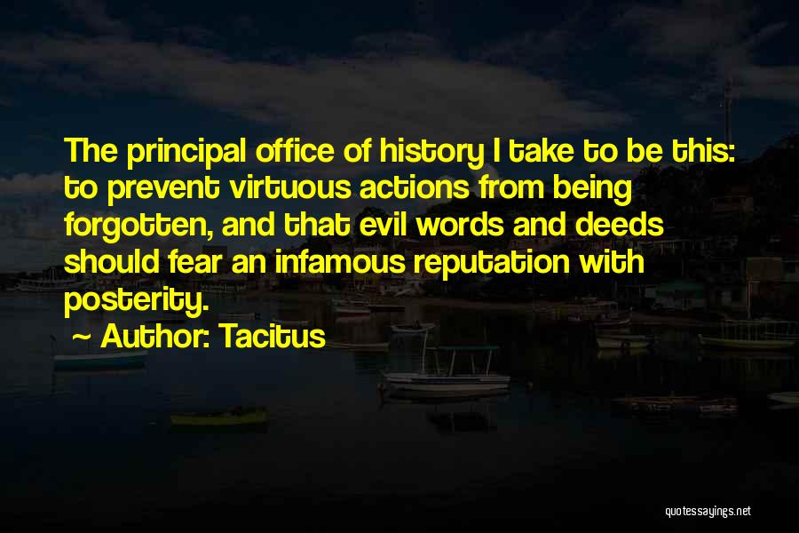 Tacitus Quotes: The Principal Office Of History I Take To Be This: To Prevent Virtuous Actions From Being Forgotten, And That Evil