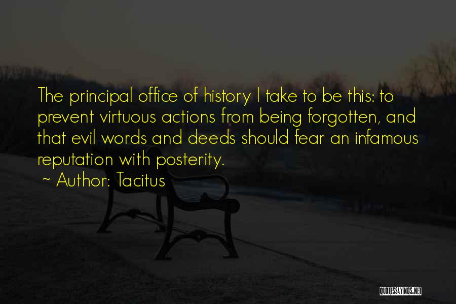 Tacitus Quotes: The Principal Office Of History I Take To Be This: To Prevent Virtuous Actions From Being Forgotten, And That Evil