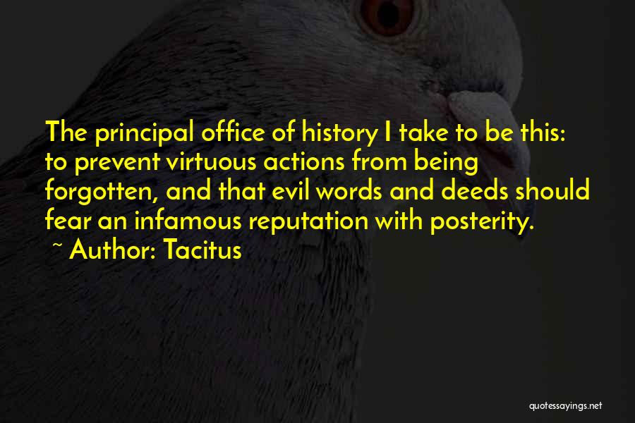 Tacitus Quotes: The Principal Office Of History I Take To Be This: To Prevent Virtuous Actions From Being Forgotten, And That Evil