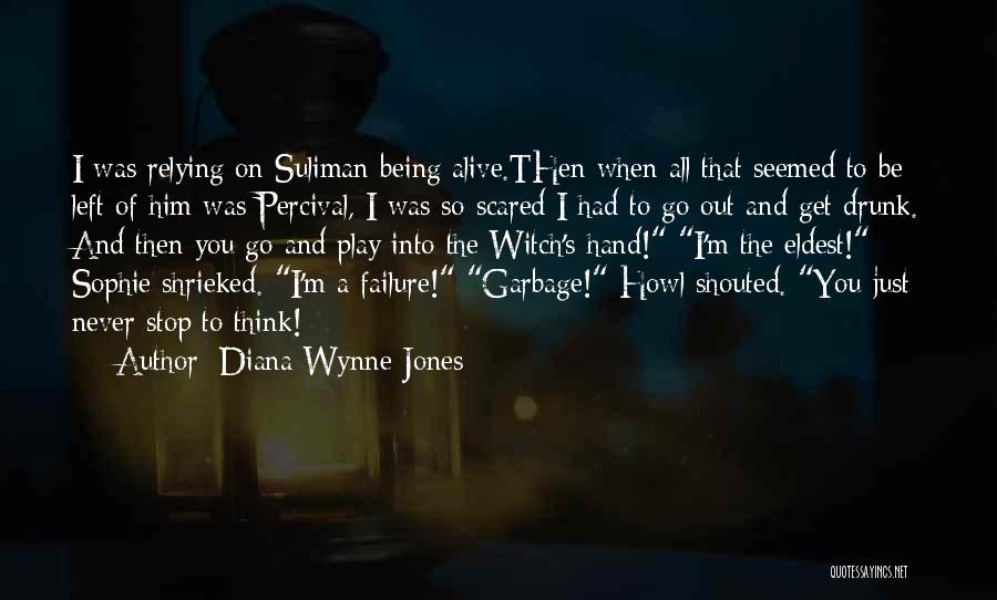 Diana Wynne Jones Quotes: I Was Relying On Suliman Being Alive.then When All That Seemed To Be Left Of Him Was Percival, I Was