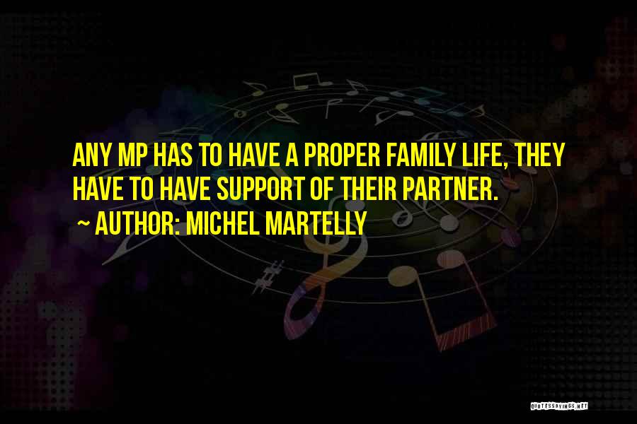 Michel Martelly Quotes: Any Mp Has To Have A Proper Family Life, They Have To Have Support Of Their Partner.