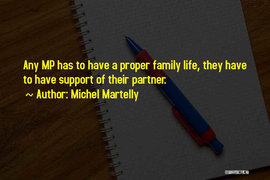 Michel Martelly Quotes: Any Mp Has To Have A Proper Family Life, They Have To Have Support Of Their Partner.