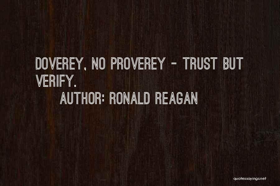 Ronald Reagan Quotes: Doverey, No Proverey - Trust But Verify.