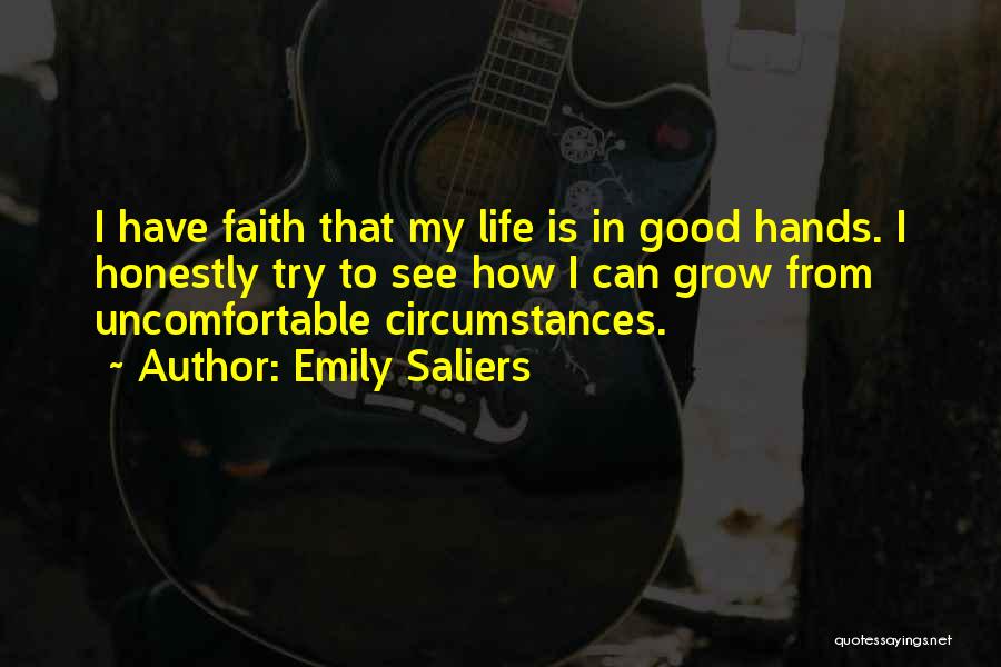 Emily Saliers Quotes: I Have Faith That My Life Is In Good Hands. I Honestly Try To See How I Can Grow From