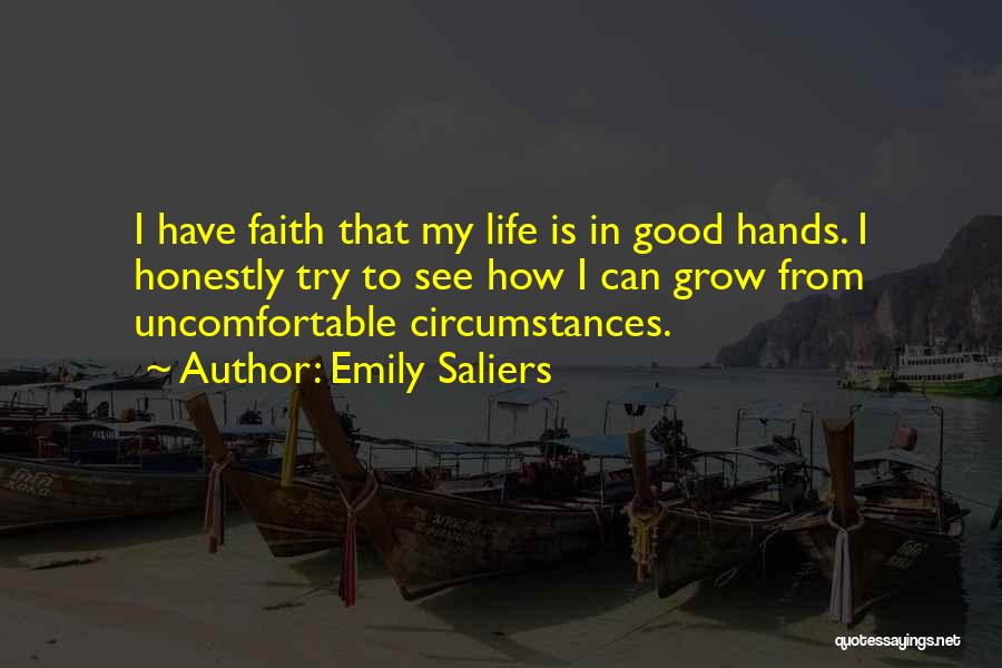 Emily Saliers Quotes: I Have Faith That My Life Is In Good Hands. I Honestly Try To See How I Can Grow From