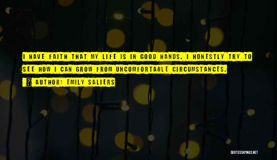 Emily Saliers Quotes: I Have Faith That My Life Is In Good Hands. I Honestly Try To See How I Can Grow From