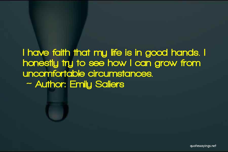 Emily Saliers Quotes: I Have Faith That My Life Is In Good Hands. I Honestly Try To See How I Can Grow From