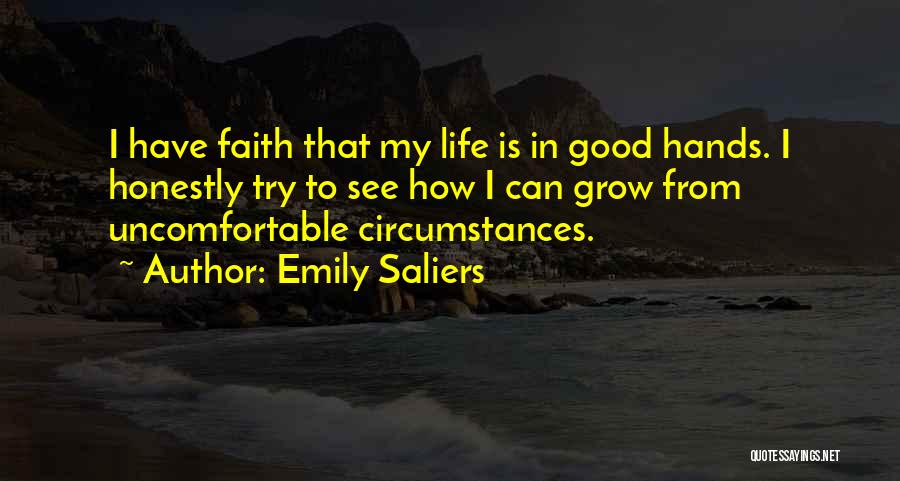 Emily Saliers Quotes: I Have Faith That My Life Is In Good Hands. I Honestly Try To See How I Can Grow From