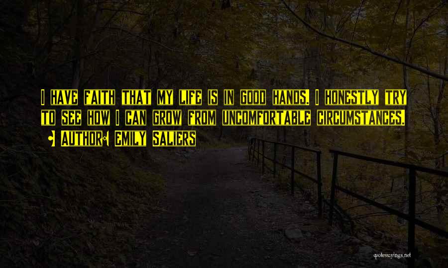 Emily Saliers Quotes: I Have Faith That My Life Is In Good Hands. I Honestly Try To See How I Can Grow From