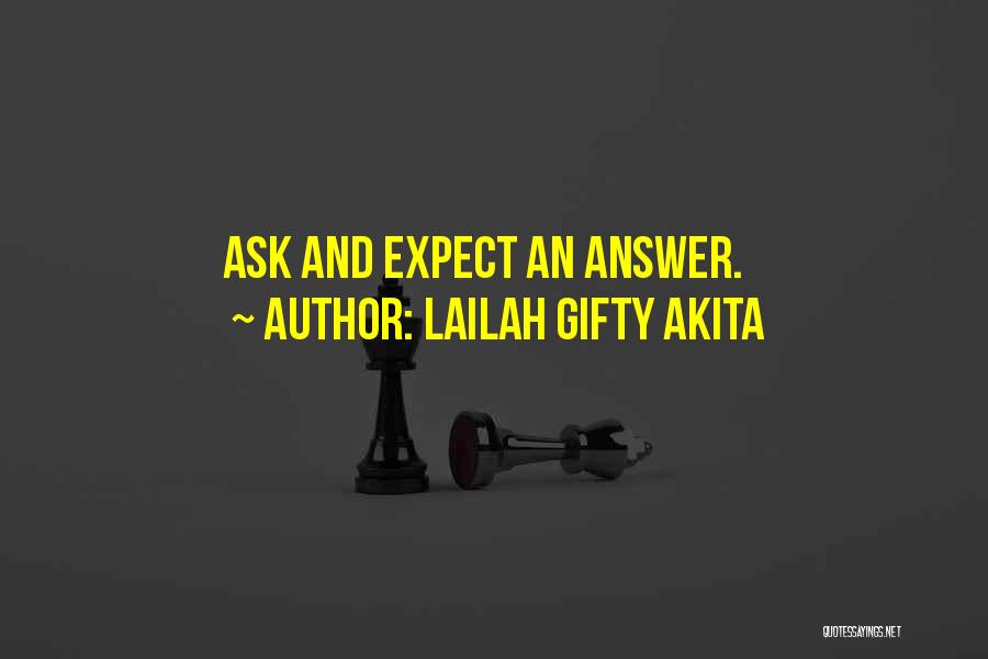 Lailah Gifty Akita Quotes: Ask And Expect An Answer.