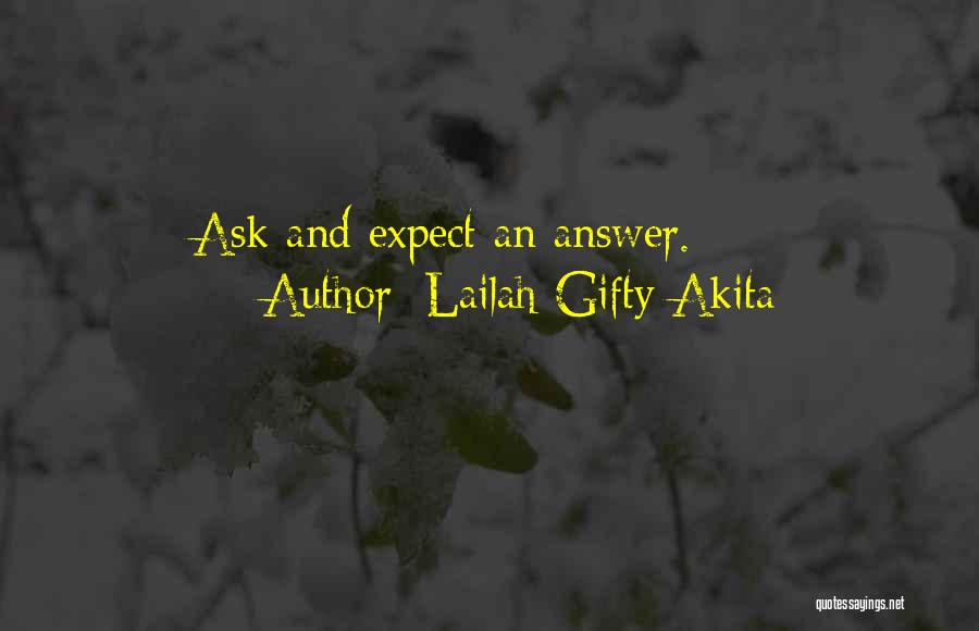 Lailah Gifty Akita Quotes: Ask And Expect An Answer.