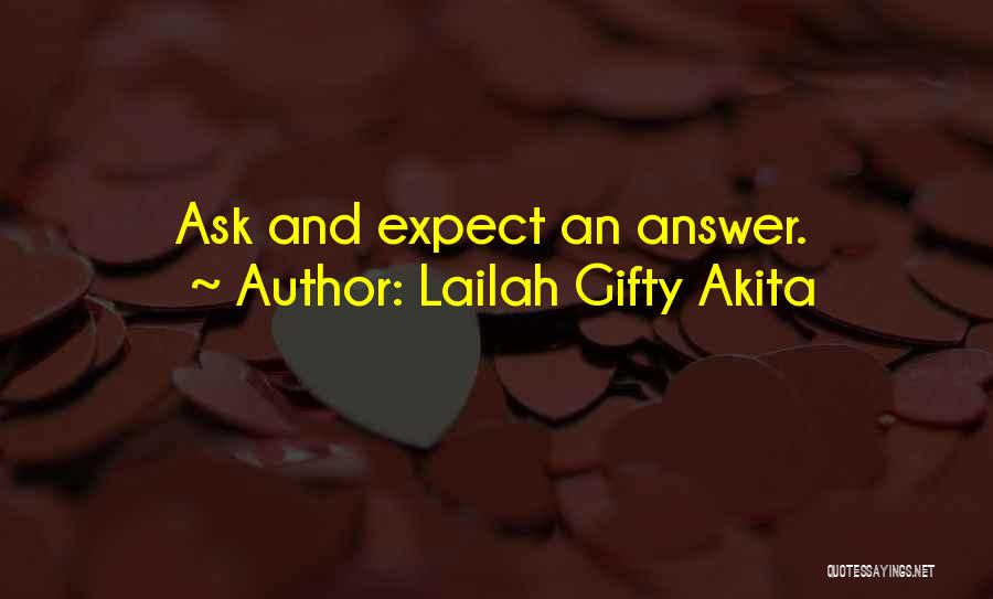 Lailah Gifty Akita Quotes: Ask And Expect An Answer.