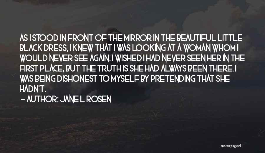 Jane L Rosen Quotes: As I Stood In Front Of The Mirror In The Beautiful Little Black Dress, I Knew That I Was Looking