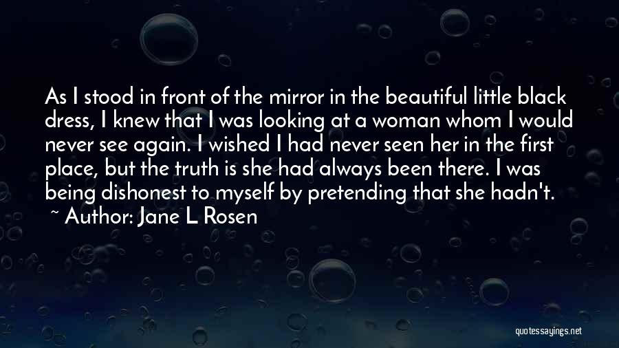 Jane L Rosen Quotes: As I Stood In Front Of The Mirror In The Beautiful Little Black Dress, I Knew That I Was Looking