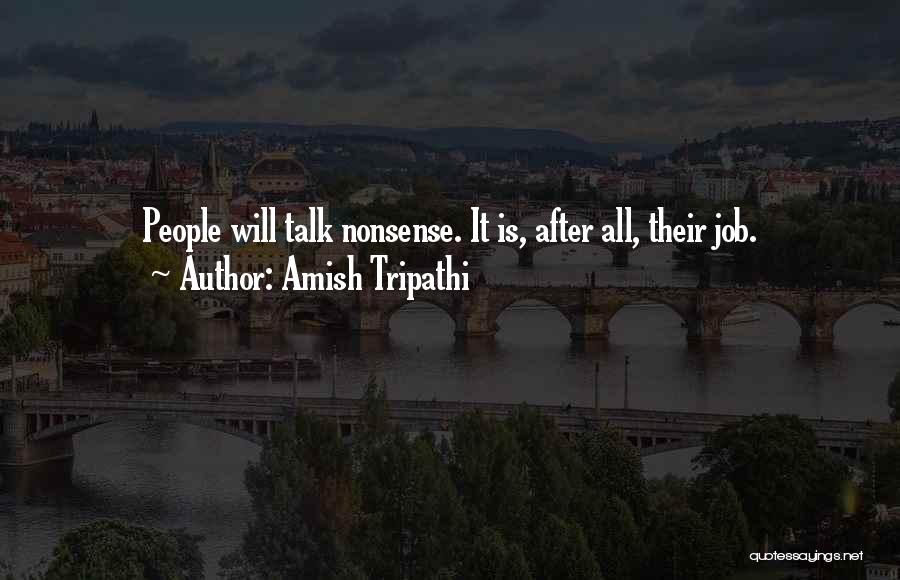 Amish Tripathi Quotes: People Will Talk Nonsense. It Is, After All, Their Job.