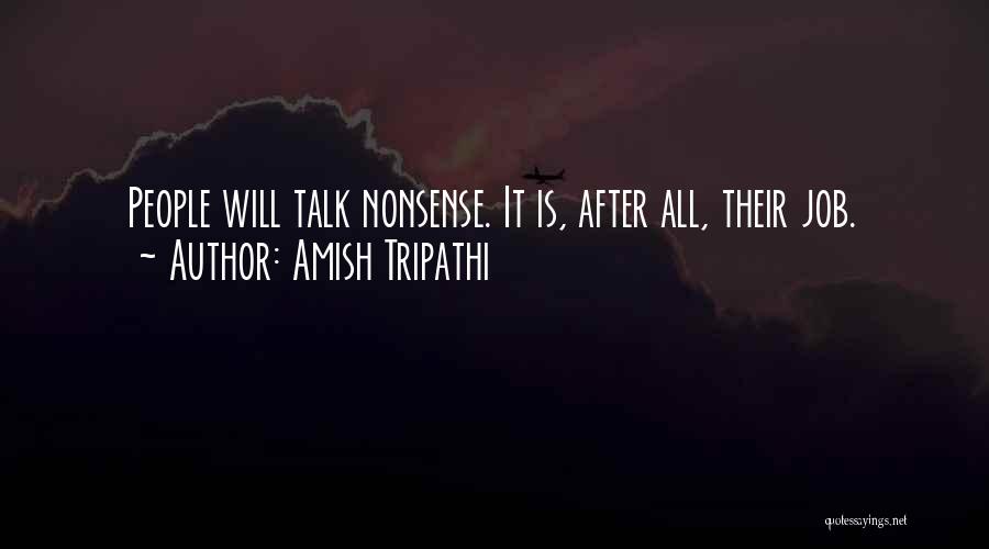 Amish Tripathi Quotes: People Will Talk Nonsense. It Is, After All, Their Job.