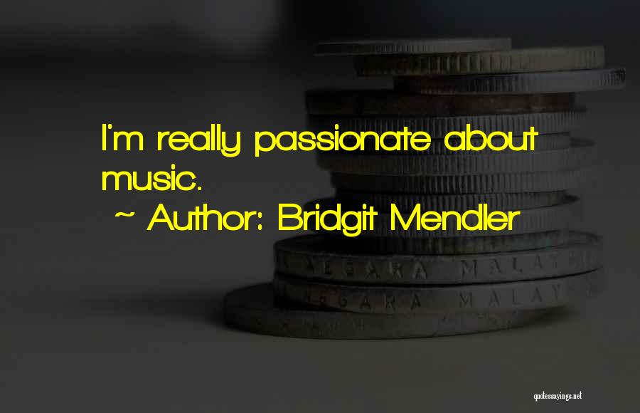 Bridgit Mendler Quotes: I'm Really Passionate About Music.