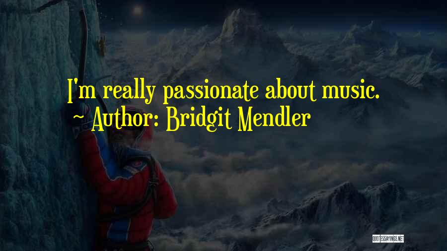 Bridgit Mendler Quotes: I'm Really Passionate About Music.