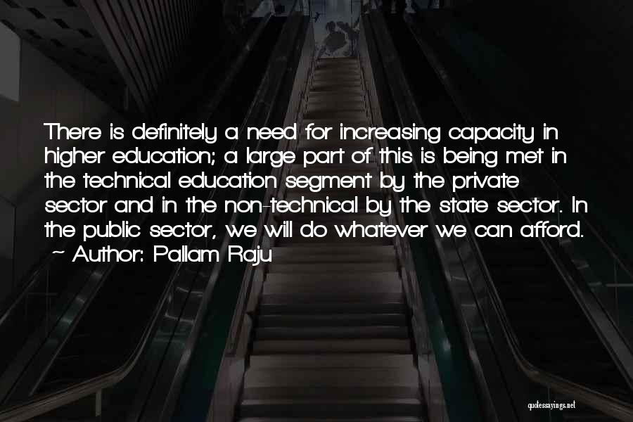 Pallam Raju Quotes: There Is Definitely A Need For Increasing Capacity In Higher Education; A Large Part Of This Is Being Met In