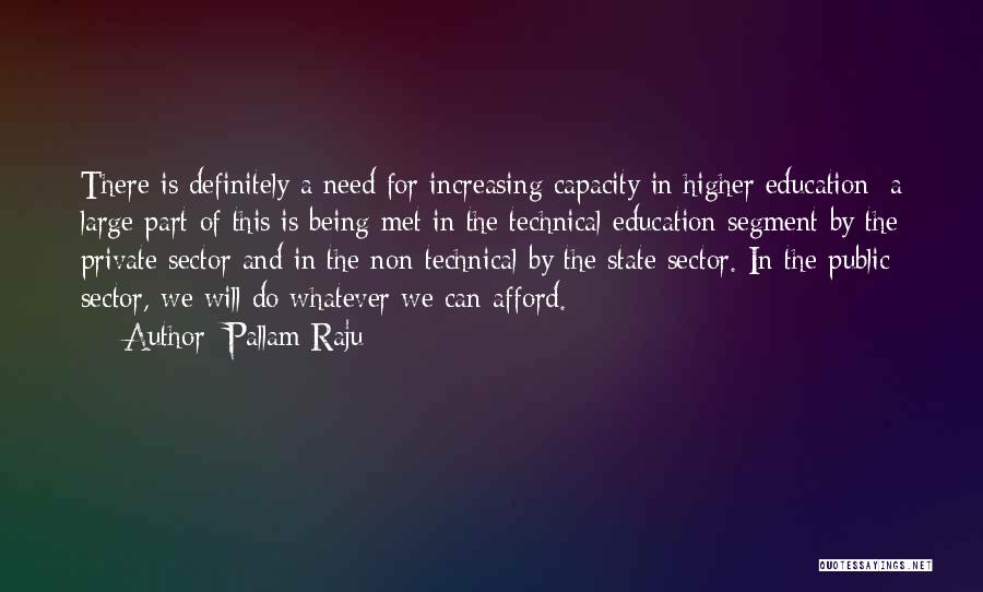 Pallam Raju Quotes: There Is Definitely A Need For Increasing Capacity In Higher Education; A Large Part Of This Is Being Met In